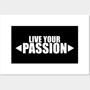 Live Your Passion Posters and Art